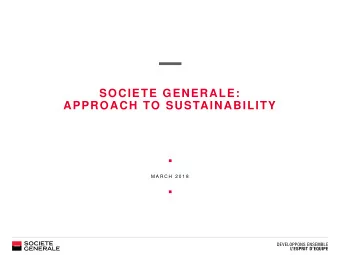 SOCIETE GENERALE:  APPROACH TO SUSTAINABILITY  M A R C H  2 0 1 8  CONTENTS  INTRODUCTION  GROUP