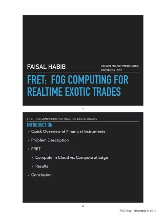 FRET:  FOG COMPUTING FOR  REALTIME EXOTIC TRADES  1  FRET:  FOG COMPUTING FOR REALTIME EXOTIC