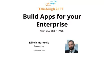 Build Apps for your  Enterprise  with SAS and HTML5  Nikola Markovic  Boemska  10th October 2017