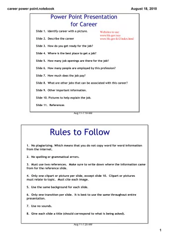 Rules to Follow  1.  No plagiarizing. Which means that you do not copy word for word information