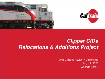 Clipper CIDs Relocations &amp; Additions Project  JPB Citizens Advisory Committee  July 15, 2020