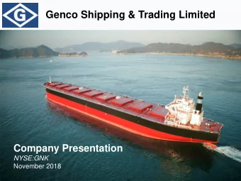 Genco Shipping &amp; Trading Limited  Company Presentation  NYSE:GNK  November 2018  Forward
