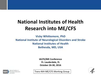 National Institutes of Health  Research into ME/CFS  Vicky Whittemore, PhD  National Institute of