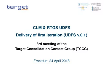 CLM &amp; RTGS UDFS  Delivery of first iteration (UDFS v.0.1)  3rd meeting of the  Target