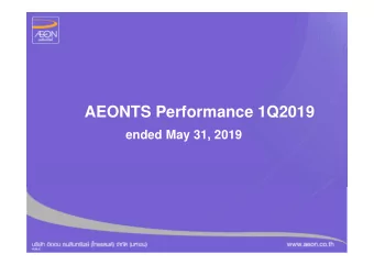 AEONTS Performance 1Q2019  ended May 31, 2019  &gt;  1 /35  Disclaimer  This document has been