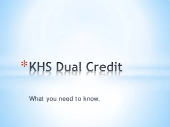*  What you need to know. * Receive college credit  and high school credit  wit h passing complet