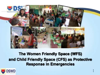 .  The Women Friendly Space (WFS)  and Child Friendly Space (CFS) as Protective  Response in