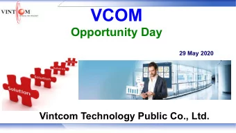VCOM  Opportunity Day   29 May 2020  29 November 2019  Vintcom Technology Public Co., Ltd.