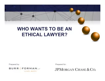 WHO WANTS TO BE AN  ETHICAL LAWYER?  Prepared by:  Prepared for:  QUESTION #1:  True or False: