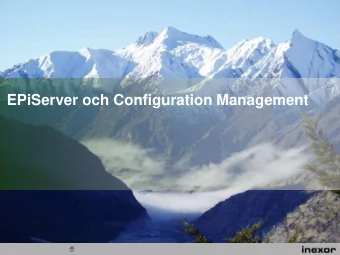 EPiServer och Configuration Management  EPiServer och Configuration Management  Configuration