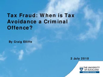 Tax Fraud: W hen is Tax  Avoidance a Crim inal  Offence?  By Craig Elliffe  2  July 2 0 1 0  Tax