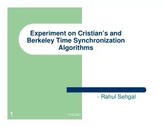 Experiment on Cristians and  Berkeley Time Synchronization  Algorithms  - Rahul Sehgal  1