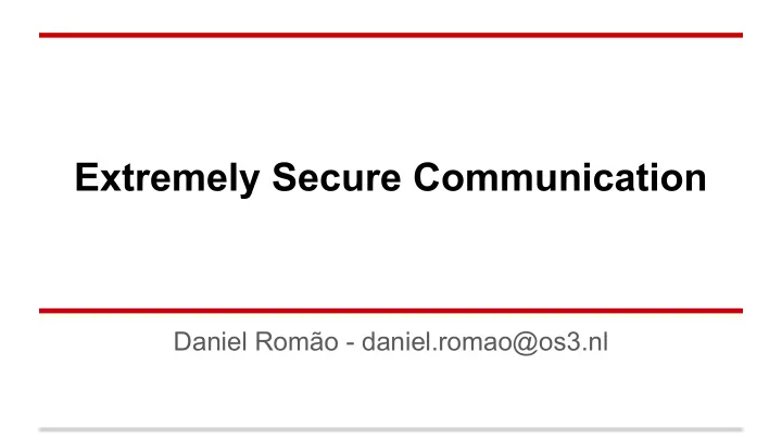 extremely secure communication