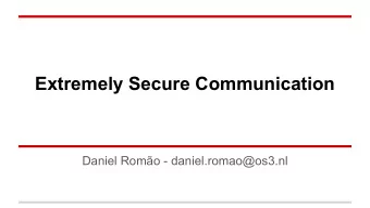 Extremely Secure Communication  Daniel Romo - daniel.romao@os3.nl  Oil Company  Oil Company  What