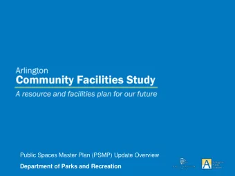 Public Spaces Master Plan (PSMP) Update Overview  Department of Parks and Recreation  How Do We