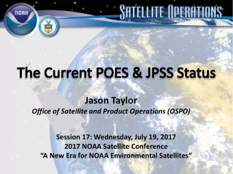 Jason Taylor  Office of Satellite and Product Operations (OSPO)  Session 17: Wednesday, July 19,