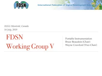 FDSN  Portable Instrumentation  Bruce Beaudoin (Chair)  Working Group V  Wayne Crawford
