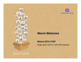 Warm Welcome  Matrix SETU VTEP  Single Span VoIP to T1/E1 PRI Gateway  Introduction  VoIP to T1/E1