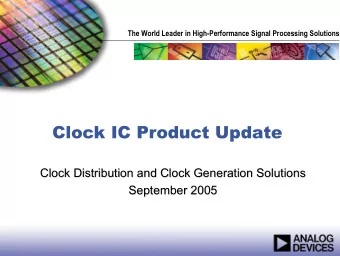 Clock IC Product Update  Clock IC Product Update  Clock Distribution and Clock Generation Solutions