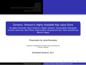 Dynamo: Amazons Highly Available Key-value Store  Giuseppe DeCandia, Deniz Hastorun, Madan