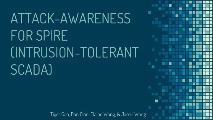 attack awareness for spire intrusion tolerant scada
