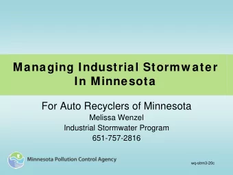 Managing Industrial Stormw ater  In Minnesota  For Auto Recyclers of Minnesota  Melissa Wenzel