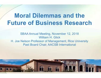 Moral Dilemmas and the  Future of Business Research  SBAA Annual Meeting, November 12, 2018