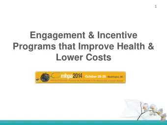 Engagement &amp; Incentive  Programs that Improve Health &amp;  Lower Costs  2  Panelists  Suzanne