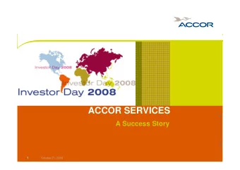 ACCOR SERVICES  A Success Story  1  October 21, 2008  Accor Services: an ongoing success story