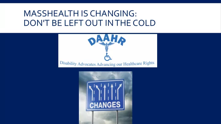 masshealth is changing don t be left out in the cold why