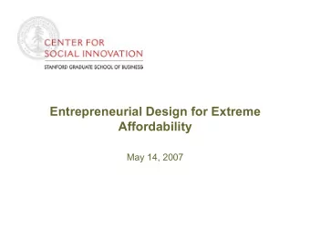 Entrepreneurial Design for Extreme  Affordability  May 14, 2007  Goals   Provide an overview on