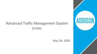 Advanced Traffic Management System ( ATMS)  May 26, 2020  1  Overview  Background information