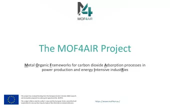 The MOF4AIR Project M etal O rganic F rameworks for carbon dioxide A dsorption processes in power