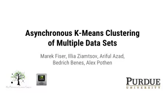 Asynchronous K-Means Clustering  of Multiple Data Sets  Marek Fiser, Illia Ziamtsov, Ariful Azad,