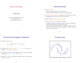 Spectral Clustering  Spectral Clustering?  Spectral methods  Methods using eigenvectors of
