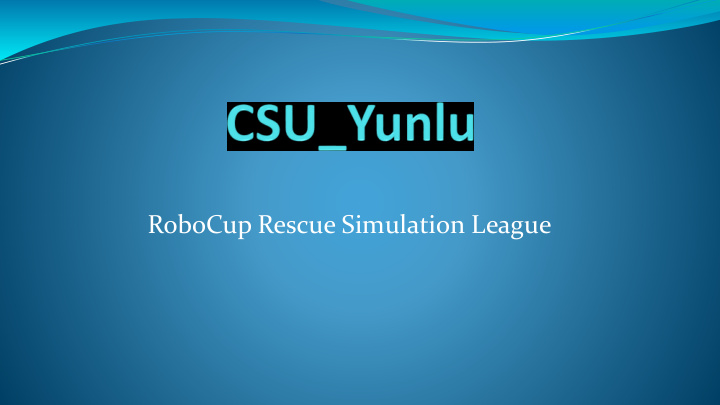 robocup rescue simulation league csu yunlu