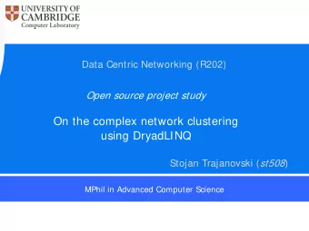 On the complex network clustering  using DryadLINQ Stojan Trajanovski ( st508 )  MPhil in Advanced
