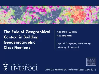 Geodemographic  Dept. of Geography and Planning  Classifications  University of Liverpool  23rd GIS