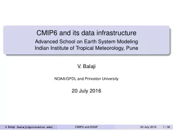 CMIP6 and its data infrastructure  Advanced School on Earth System Modeling  Indian Institute of