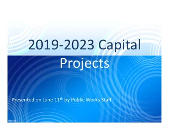 2019  2023 Capital  Projects Presented on June 11 th by Public Works Staff Priority and