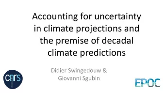 Accounting for uncertainty  in climate projections and  the premise of decadal  climate predictions