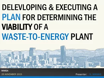 WASTE-TO-ENERGY PLANT  IWMSA  Presenter:    N. MANNIE  25 NOVEMBER 2015  OUTLINE OF PRESENTATION