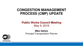 PROCESS (CMP) UPDATE  Public Works Council Meeting  May 9, 2019  Mike Galizio  Principal