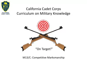 California Cadet Corps  Curriculum on Military Knowledge  On Target!  M13/C: Competitive