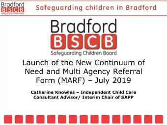 Need and Multi Agency Referral Form (MARF)  July 2019 Catherine Knowles  Independent Child