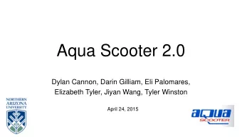 Aqua Scooter 2.0  Dylan Cannon, Darin Gilliam, Eli Palomares,  Elizabeth Tyler, Jiyan Wang, Tyler