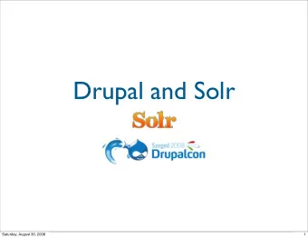 Drupal and Solr  Saturday, August 30, 2008  1  Hello  Im Alexandru Badiu  Drupal and Solr -