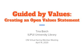 Guided by Values:  Creating an Open Values Statement  Tina Baich  IUPUI University Library  CNI