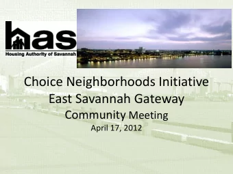 Choice Neighborhoods Initiative  East Savannah Gateway Community Meeting  April 17, 2012  Agenda