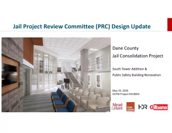 Jail Project Review Committee (PRC) Design Update  Dane County  Jail Consolidation Project  South